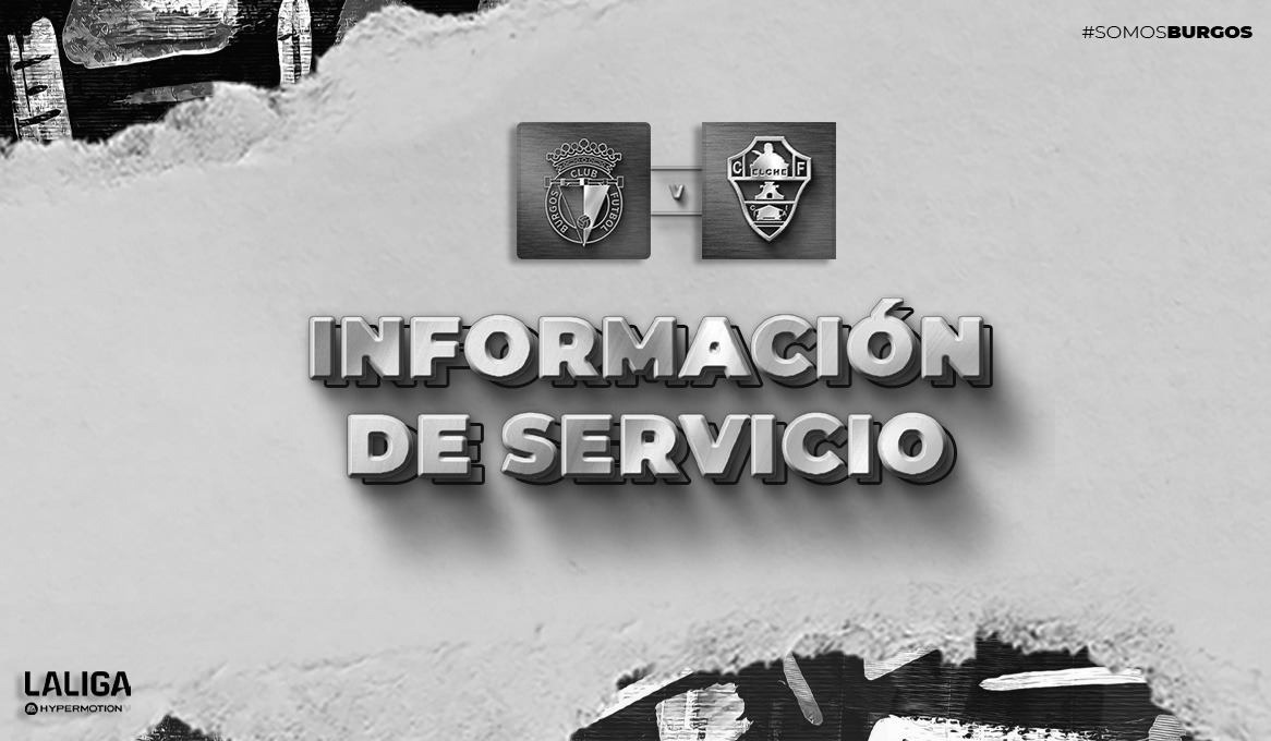 Información de servicio #BurgosCFElcheCF