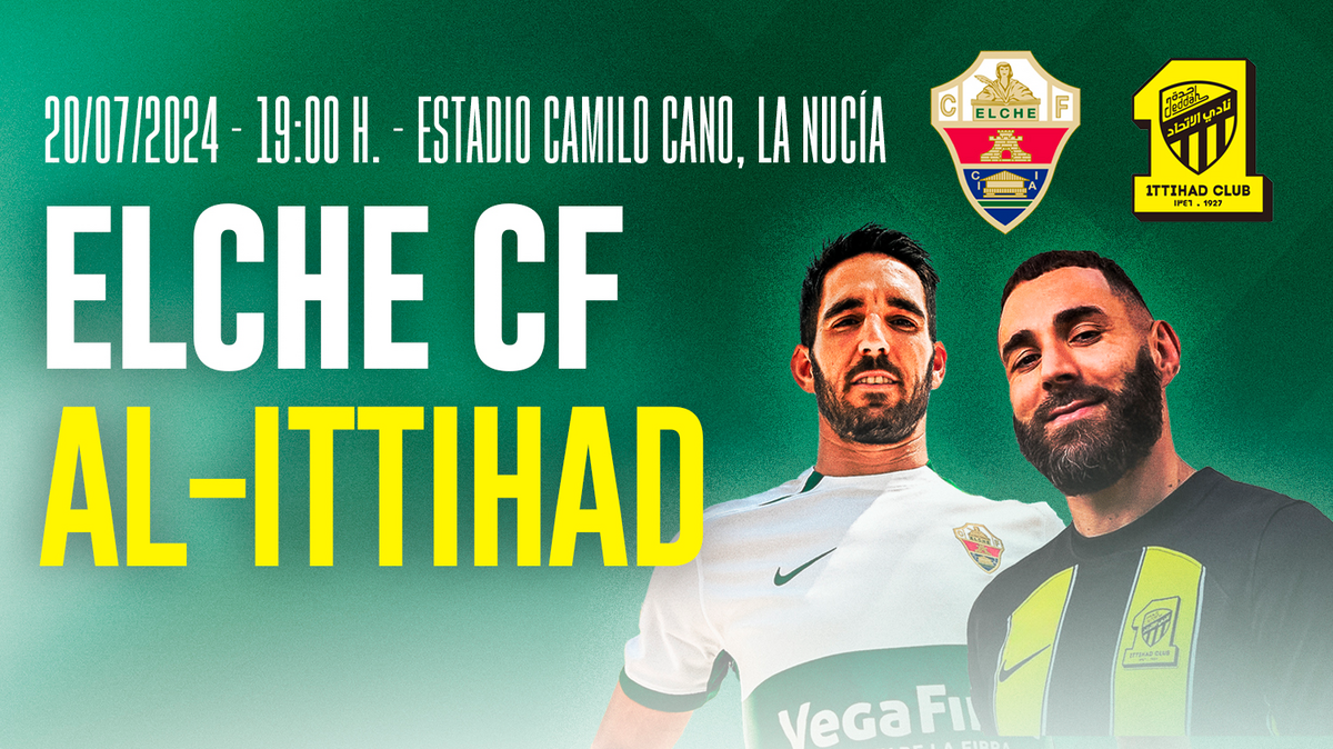 Partido Elche CF-Al-Ittihad Jeddah Club: entradas a la venta para el ...
