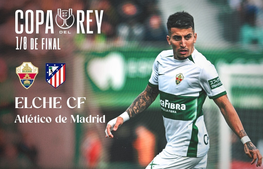 Elche - Atlético de Madrid en octavos de final de la Copa del Rey ...