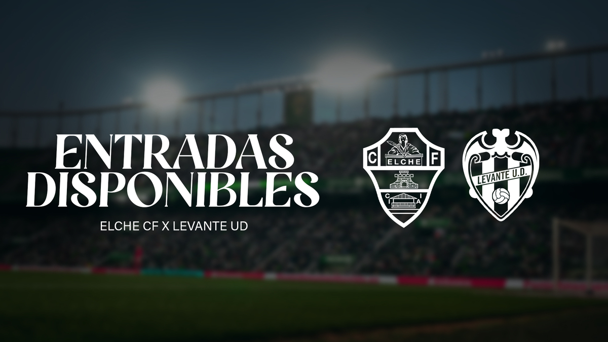 CLUB | Venta de entradas para el Elche–Levante | Elche CF | Web Oficial