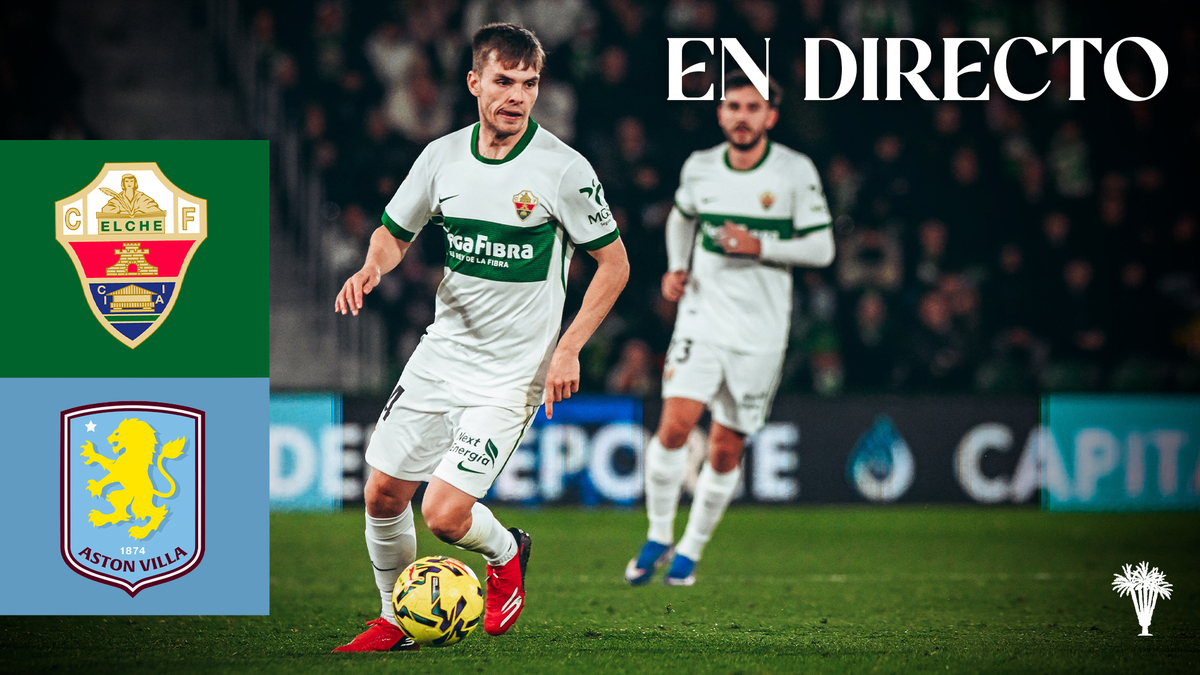 Amistosos 25/26: Elche CF - Aston Villa FC | Elche CF | Web Oficial