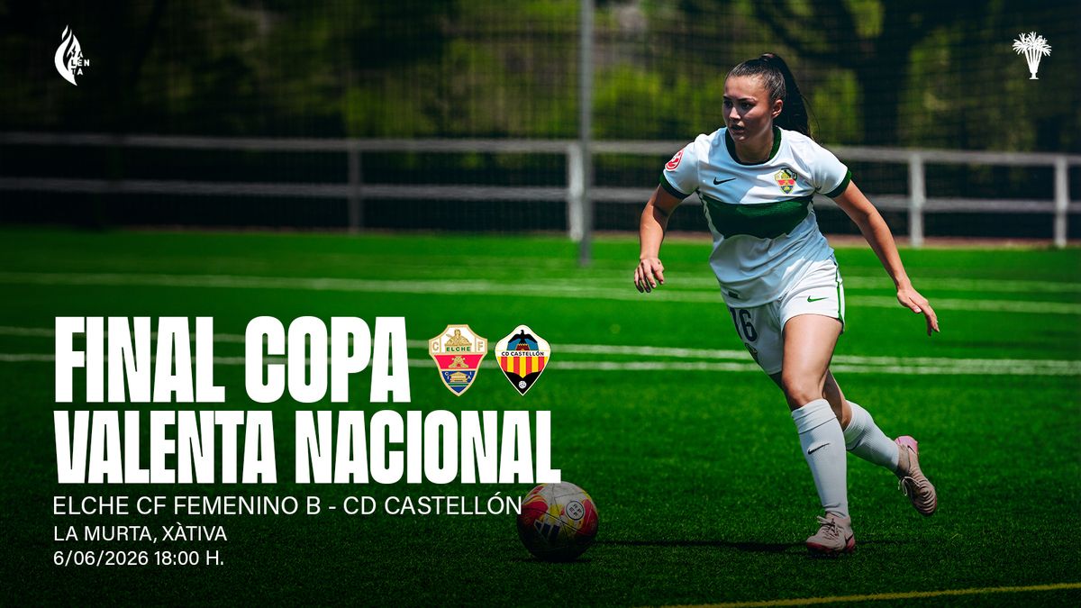 El Elche CF Femenino B disputará la final de la Copa Valenta Nacional ...