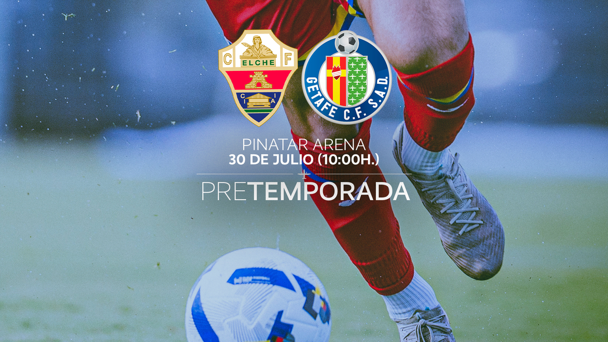 El Elche CF, segundo rival confirmado de pretemporada | Getafe CF | Web ...