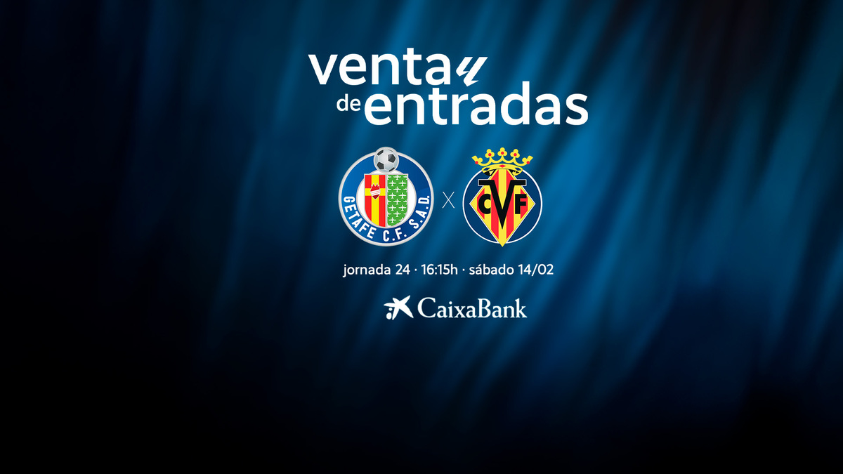 A la venta las entradas para el partido ante el Villarreal CF | Getafe ...