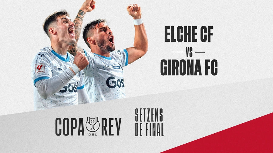 El Elche, nuevo rival de Copa | Girona FC | Web Oficial