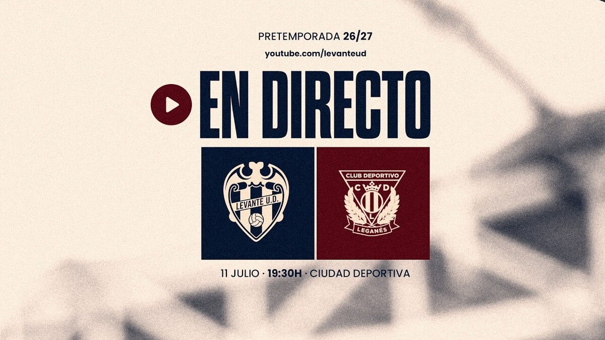 ¿Dónde ver EN VIVO el primer amistoso del Levante vs Leganés? YouTube