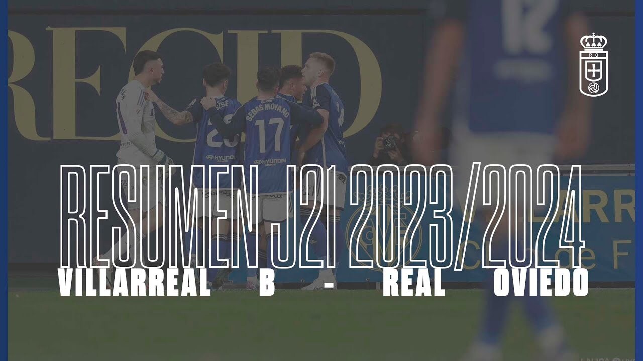 Resumen Villarreal B - Real Oviedo J21 | Real Oviedo | Web Oficial