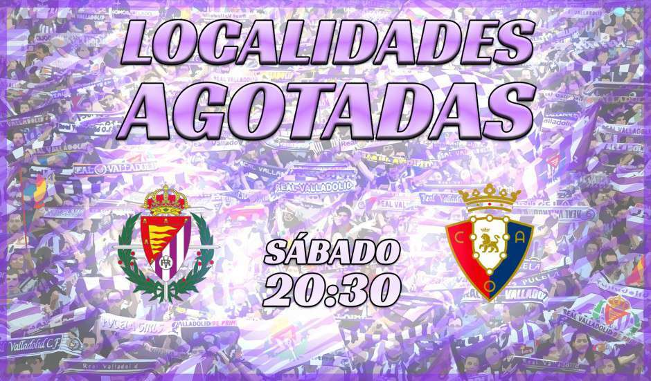 Entradas agotadas para el duelo ante Osasuna | Real Valladolid CF | Web ...