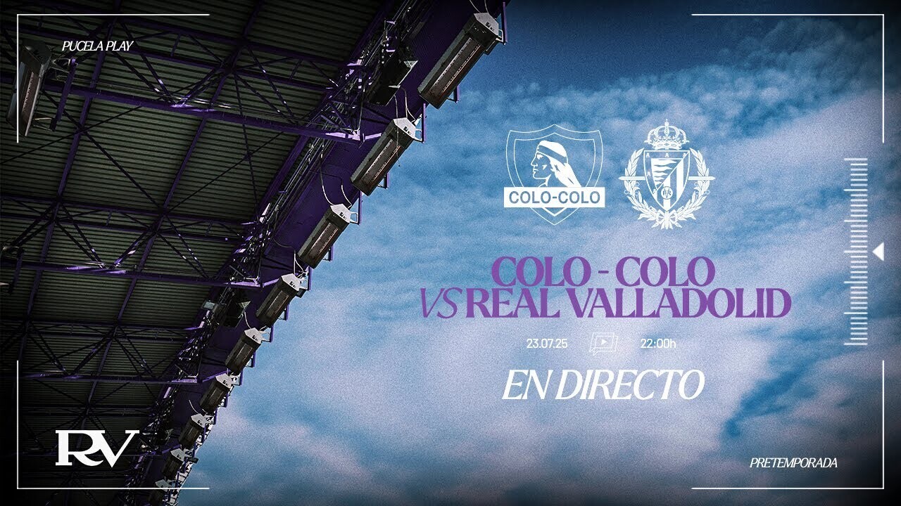DIRECTO | Colo-Colo vs Real Valladolid (23 julio)